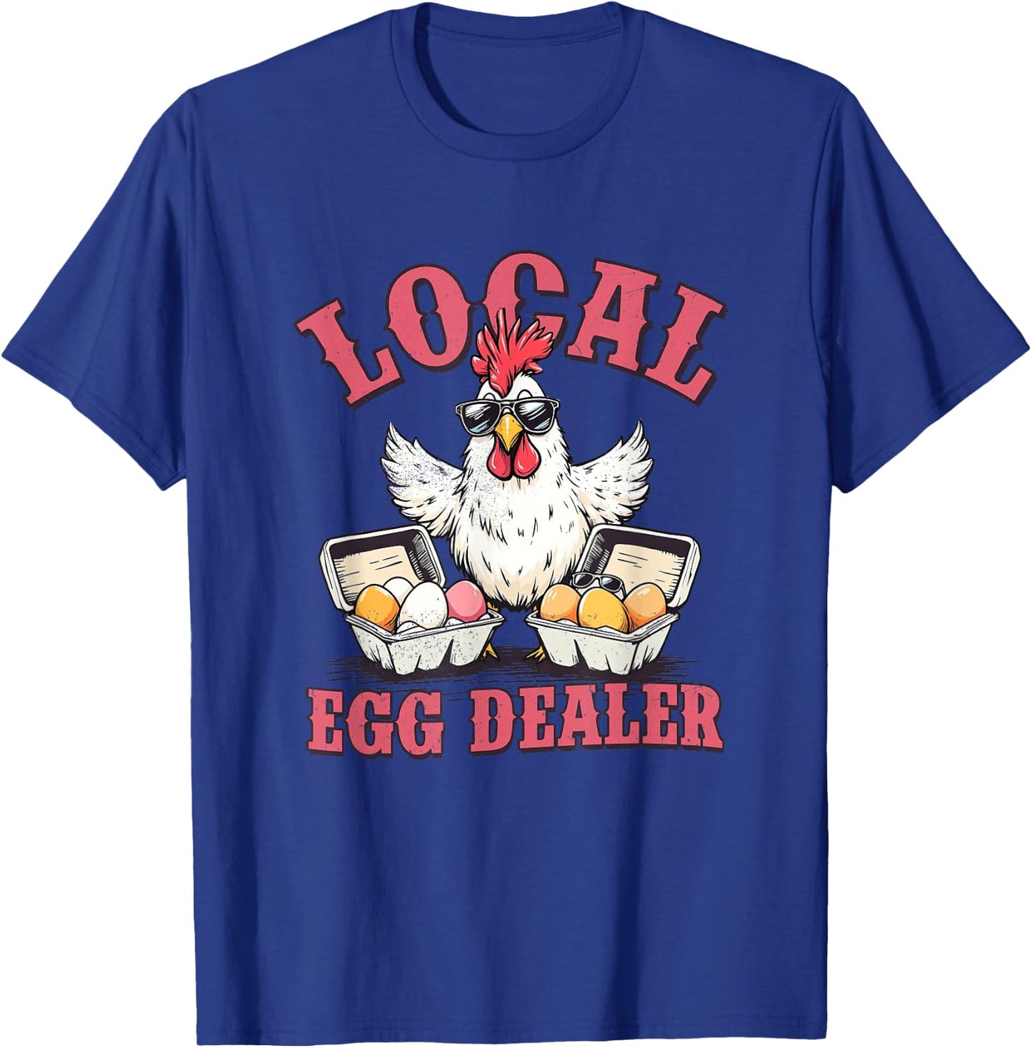 Local Egg Dealer Funny Chicken Meme Farm Animal Men Women T-Shirt - T-Shirt | Royal