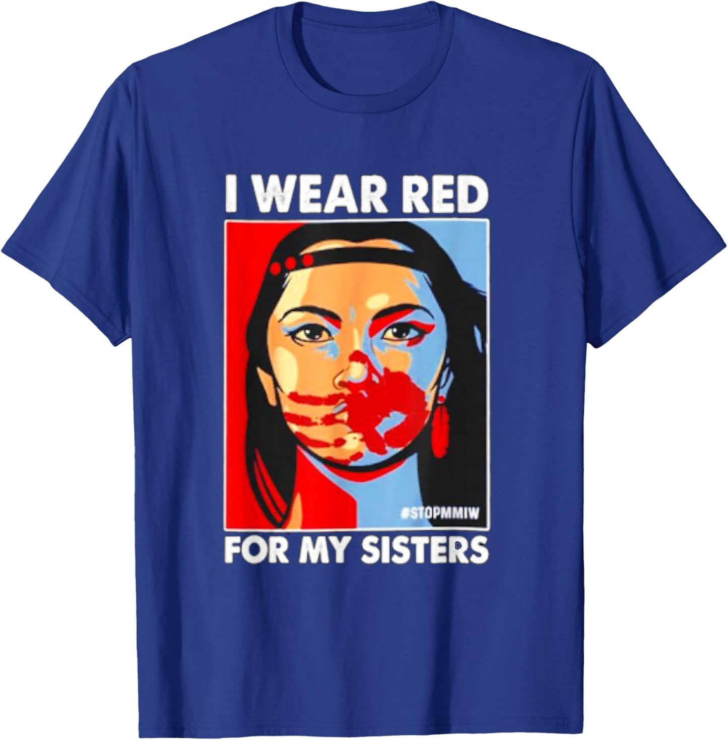 I Wear Red for My,Sister Native American Stop MMIW Small T-Shirt - T-Shirt | Royal