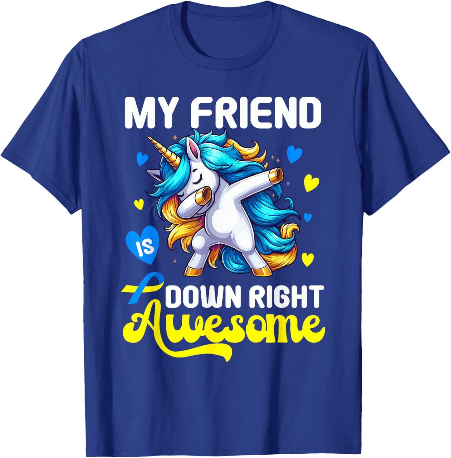 Down Syndrome Friend Awareness Day Down Right Awesome Friend T-Shirt - T-Shirt | Royal
