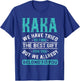 Kaka We Have Tried To Find The Best Gifts Father's Day T-Shirt - T-Shirt | Royal