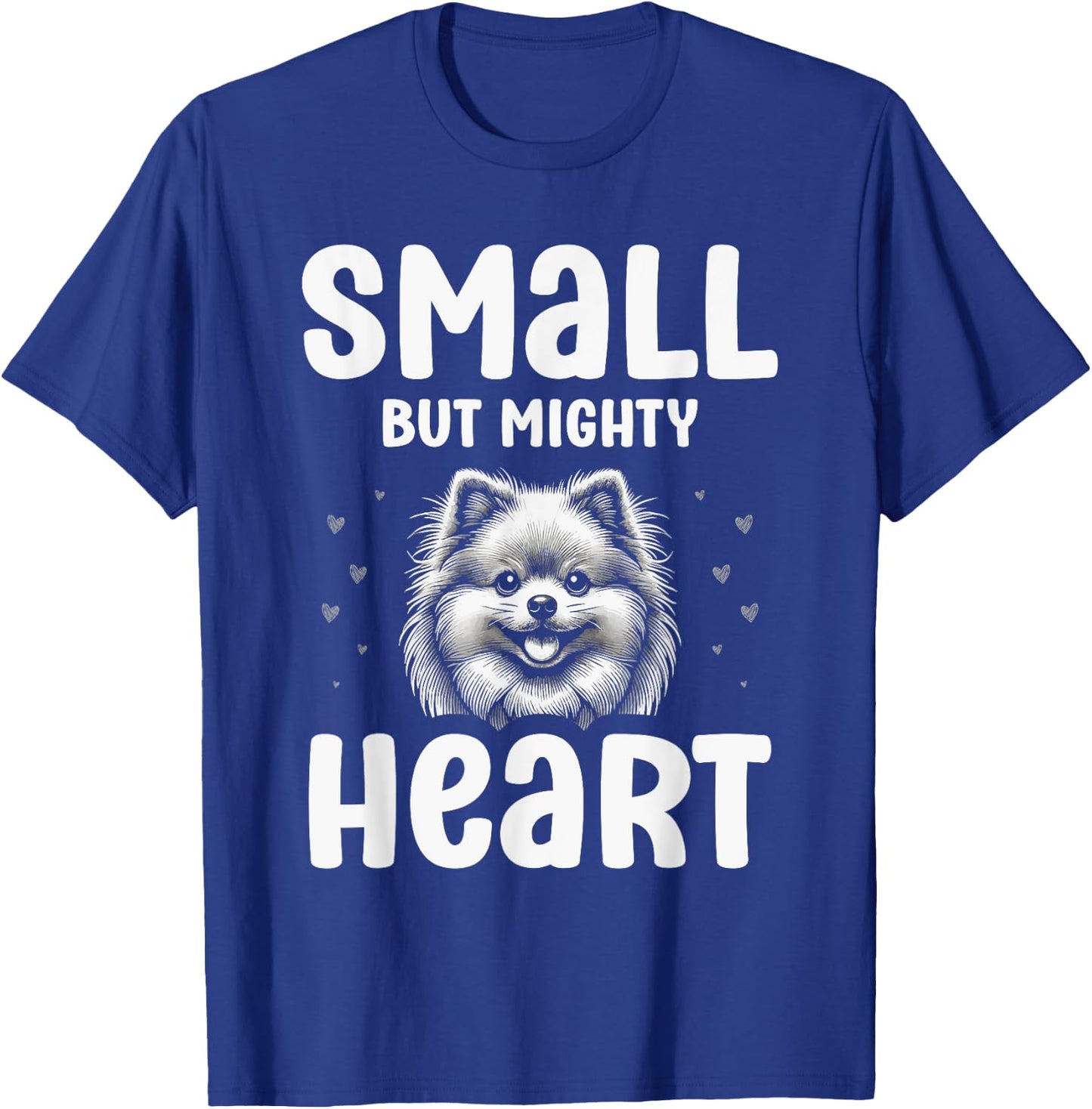 Pomeranian Pet Puppy Small But Mighty Heart T-Shirt - T-Shirt | Royal