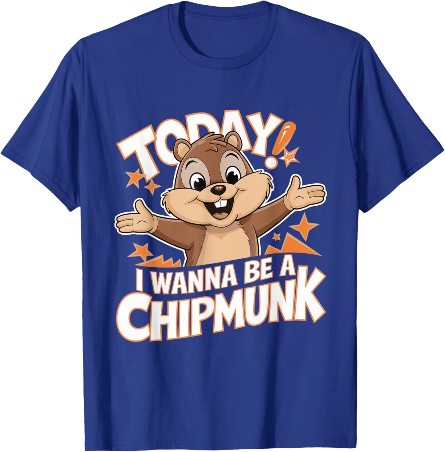 Today I Wanna Be a Chipmunk Funny Cartoon Humor Chipmunk T-Shirt - T-Shirt | Royal