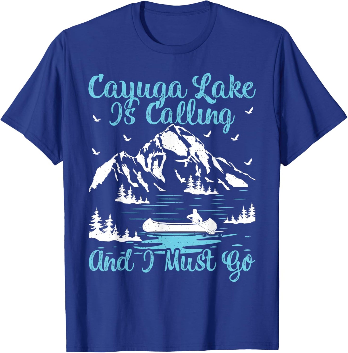 Cayuga Lake Is Calling And I Must Go Cayuga Lake T-Shirt - T-Shirt | Royal