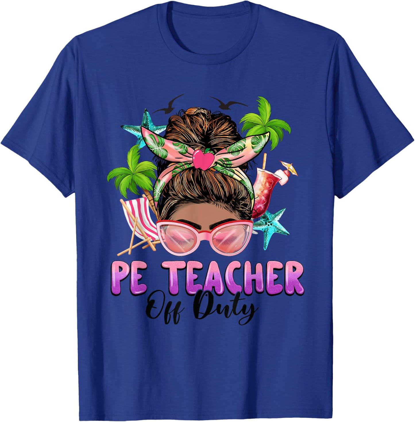 PE Teacher Off Duty Messy Bun Black Women Last Day Of School T-Shirt - T-Shirt | Royal