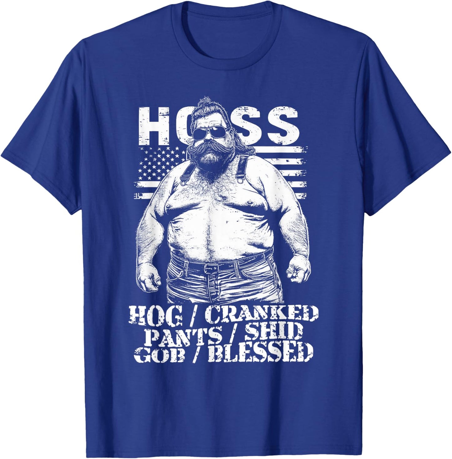 HOSS Certified - Hog Cranked, Pants Shid, GOB Blessed Hoss T-Shirt - T-Shirt | Royal