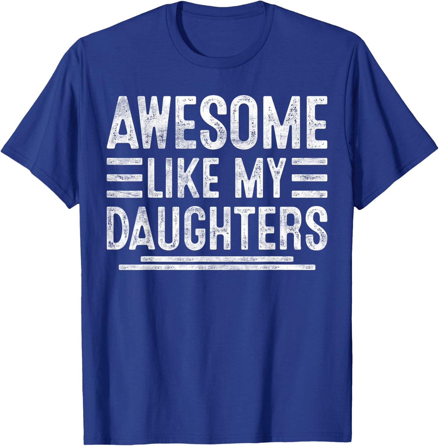 Awesome Like My Daughters Funny Men Fathers Day Birthday Dad T-Shirt - T-Shirt | Royal