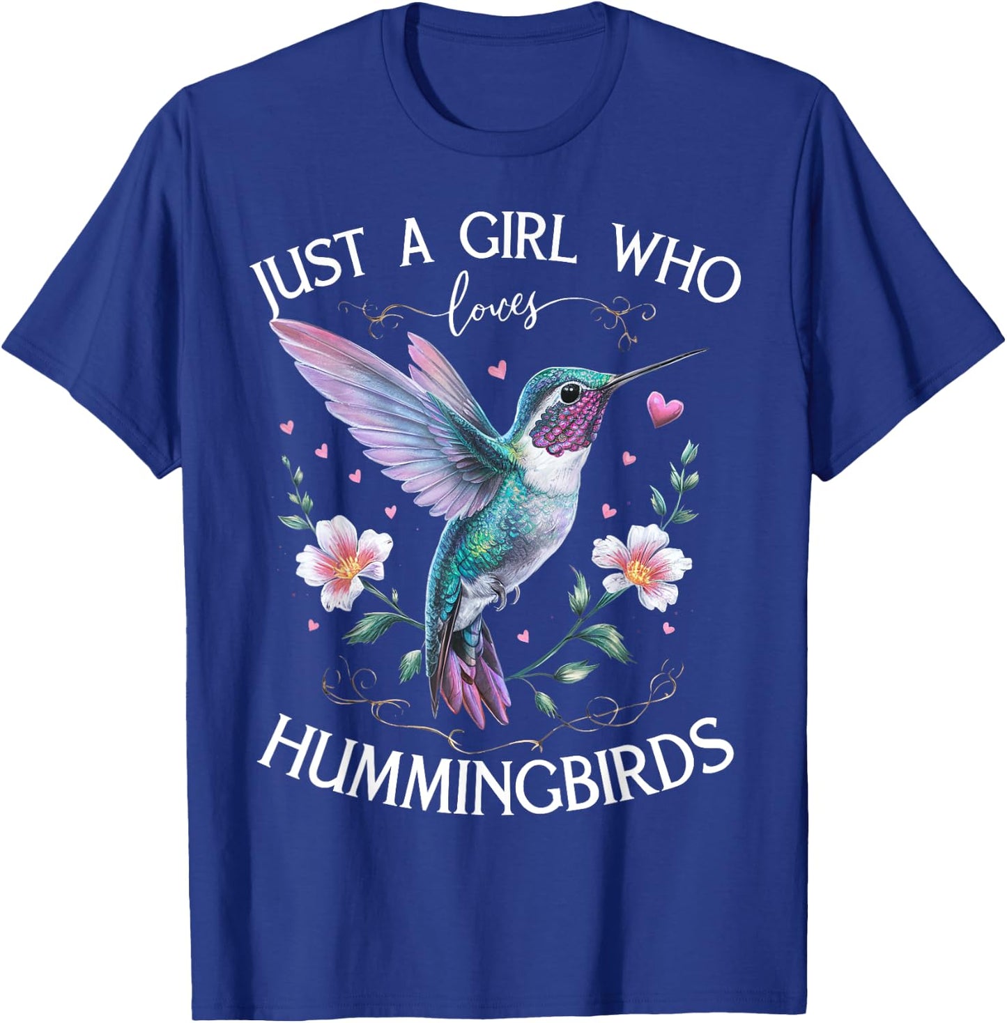 Just a Girl Who Loves Hummingbirds Bird Lovers Nature T-Shirt - T-Shirt | Royal