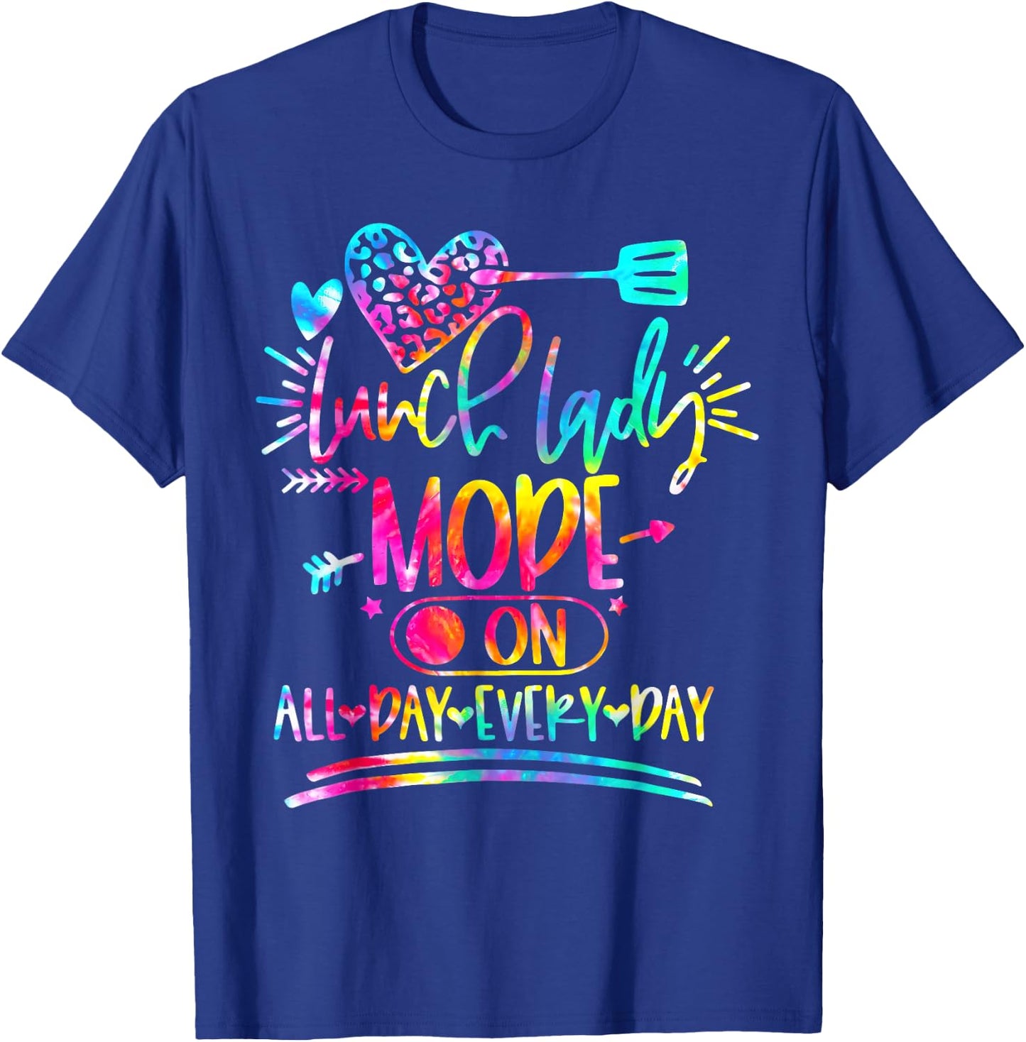 Tie Dye Lunch Lady Mode On All Day Every Day Lunch Lady Life T-Shirt - T-Shirt | Royal