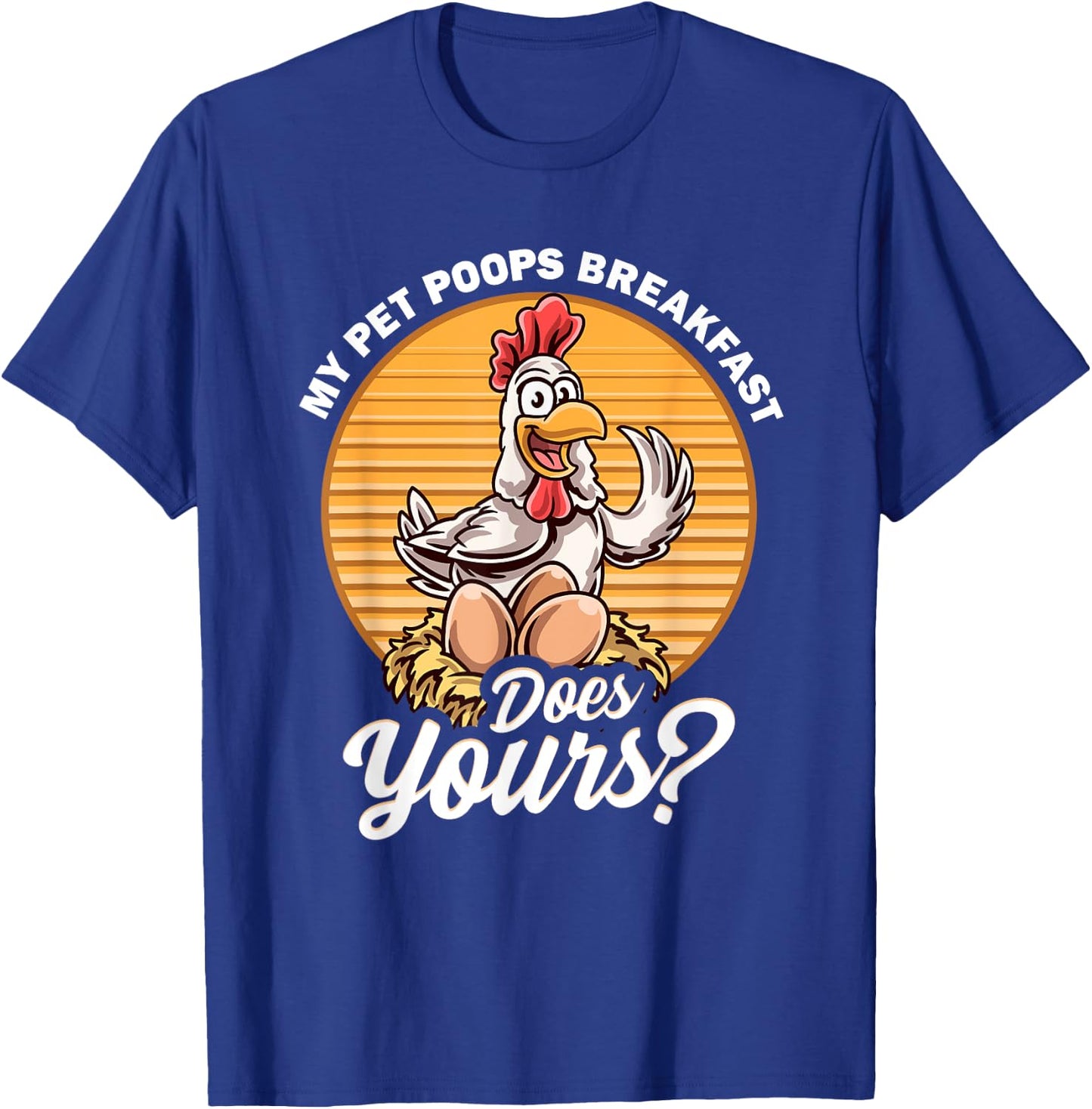 Organic Hen Eggs Farmer Fresh Healthy Protein Swag -Adults Funny Chicken My Pet Poops Breakfast Does Yours Egg Laying Black Small Classic Fit Modern Classic Cartoon Fun T-Shirt - T-Shirt | Royal