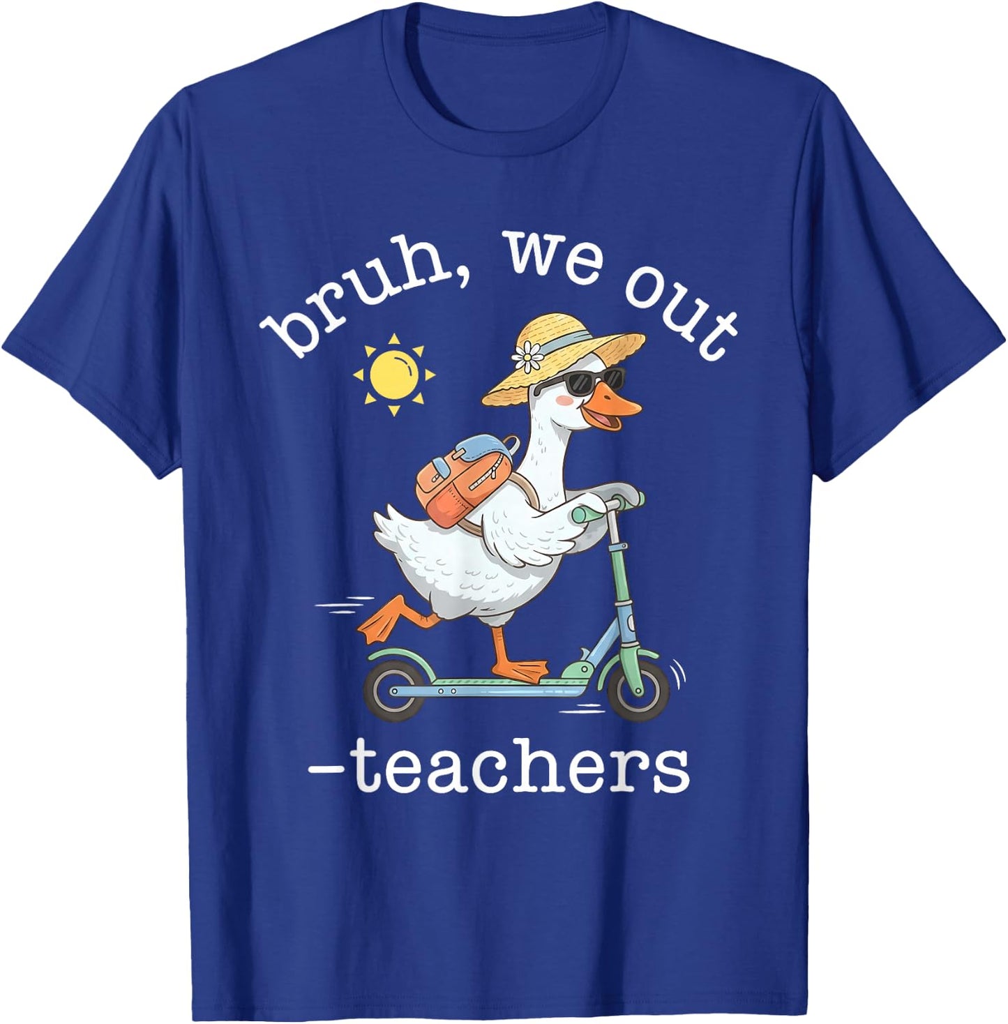Bruh We Out Teacher Last Day of School Teacher Goose Scooter T-Shirt - T-Shirt | Royal