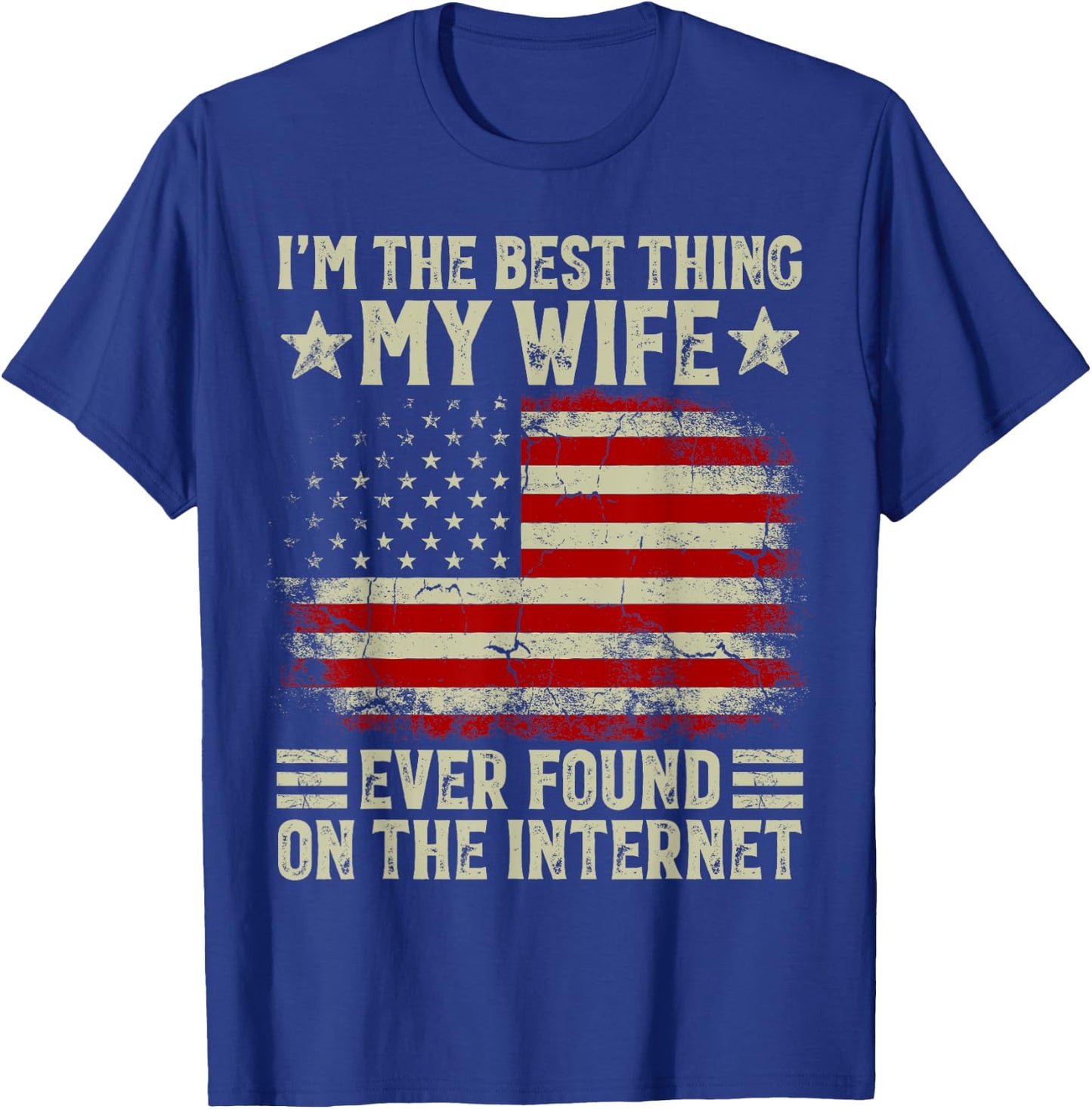 I'm The Best Thing My Wife Ever Found On The Internet Retro T-Shirt - T-Shirt | Royal
