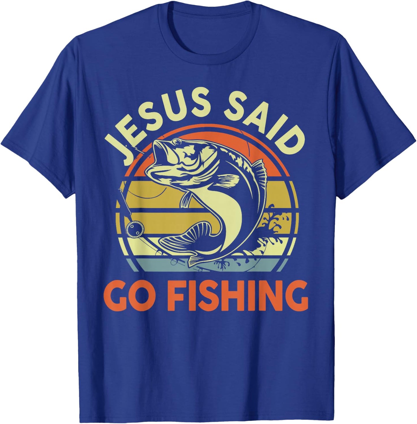 Jesus Said Go Fishing Christian Bass Fish Dad Funny Fishing T-Shirt - T-Shirt | Royal