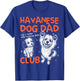 Havanese Dog Dad Club Men Father's Day T-Shirt - T-Shirt | Royal