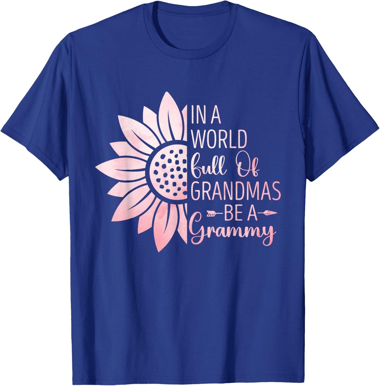 In A World Full Of Grandmas Be A Grammy Funny Grandma T-Shirt - T-Shirt | Royal