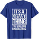 It's A Bryant Thing You Wouldn't Understand Family Name T-Shirt - T-Shirt | Royal