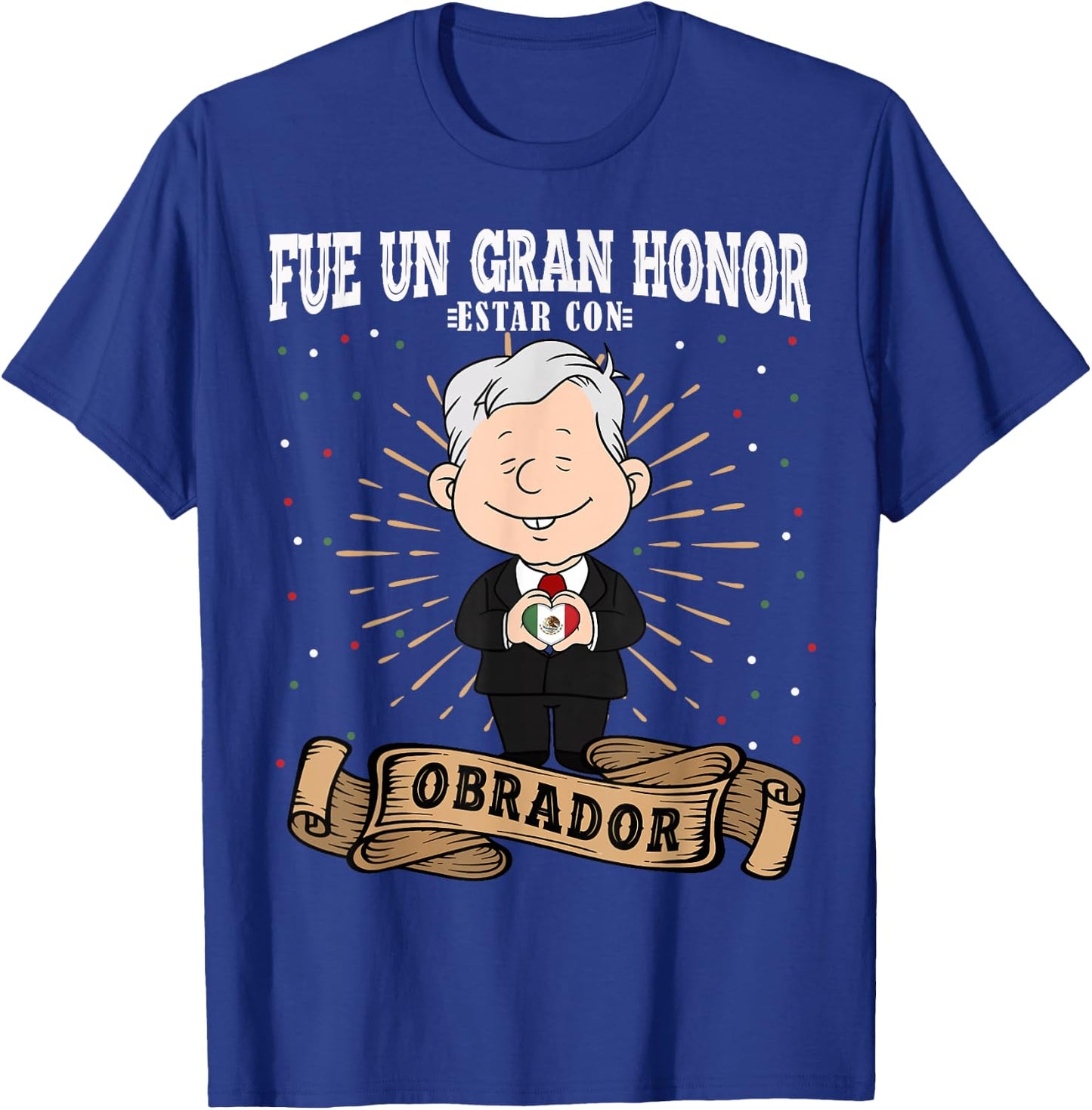 Fue un gran honor estar con Obrador Funny Spanish AMLO T-Shirt - T-Shirt | Royal