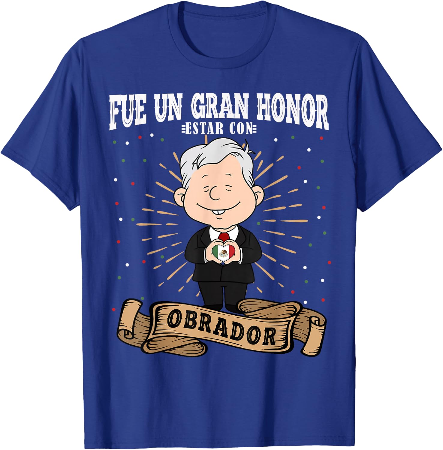 Fue un gran honor estar con Obrador Funny Spanish AMLO T-Shirt - T-Shirt | Royal