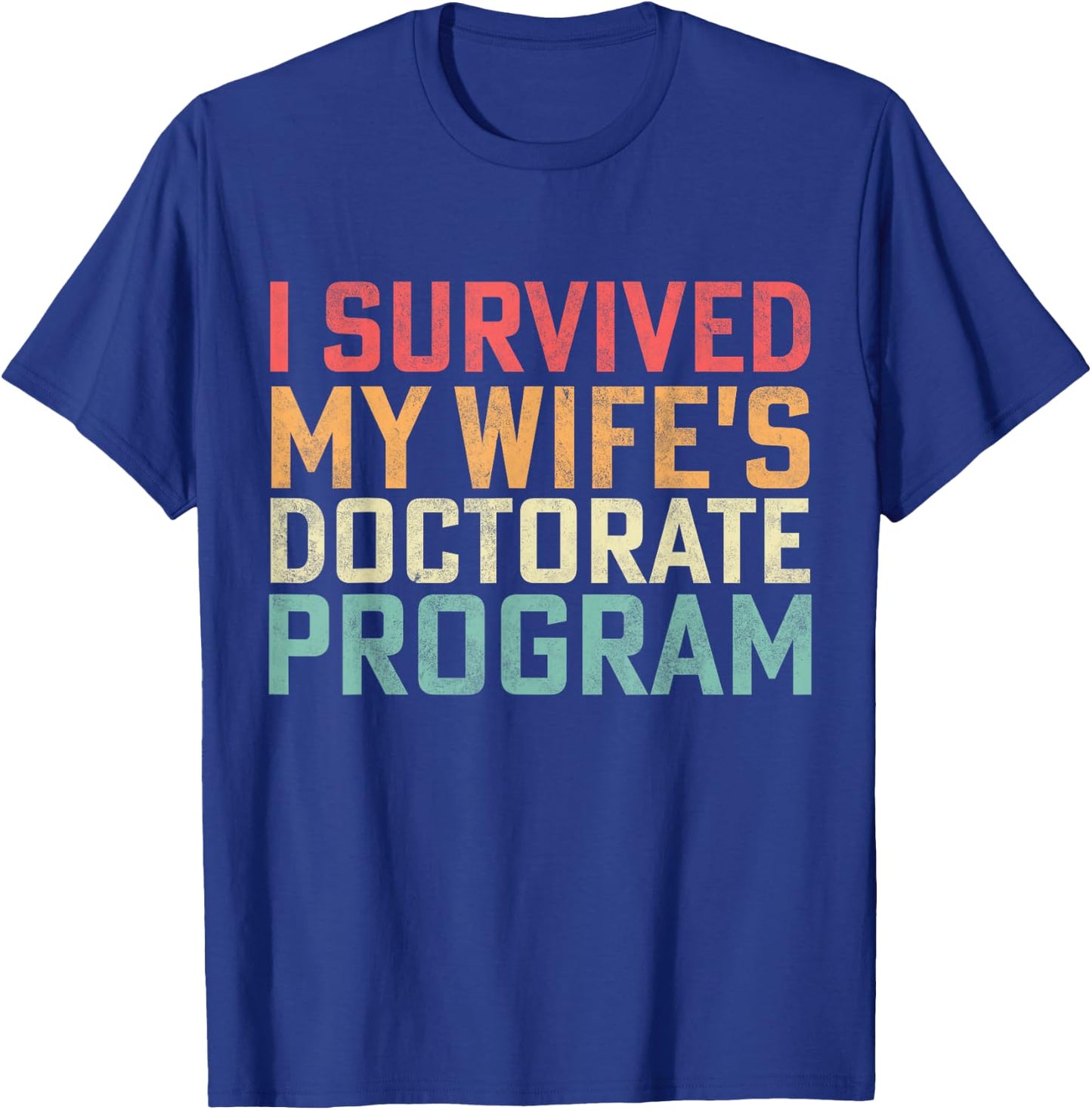 Retro I Survived My Wife's Doctorate Program PhD Husband T-Shirt - T-Shirt | Royal