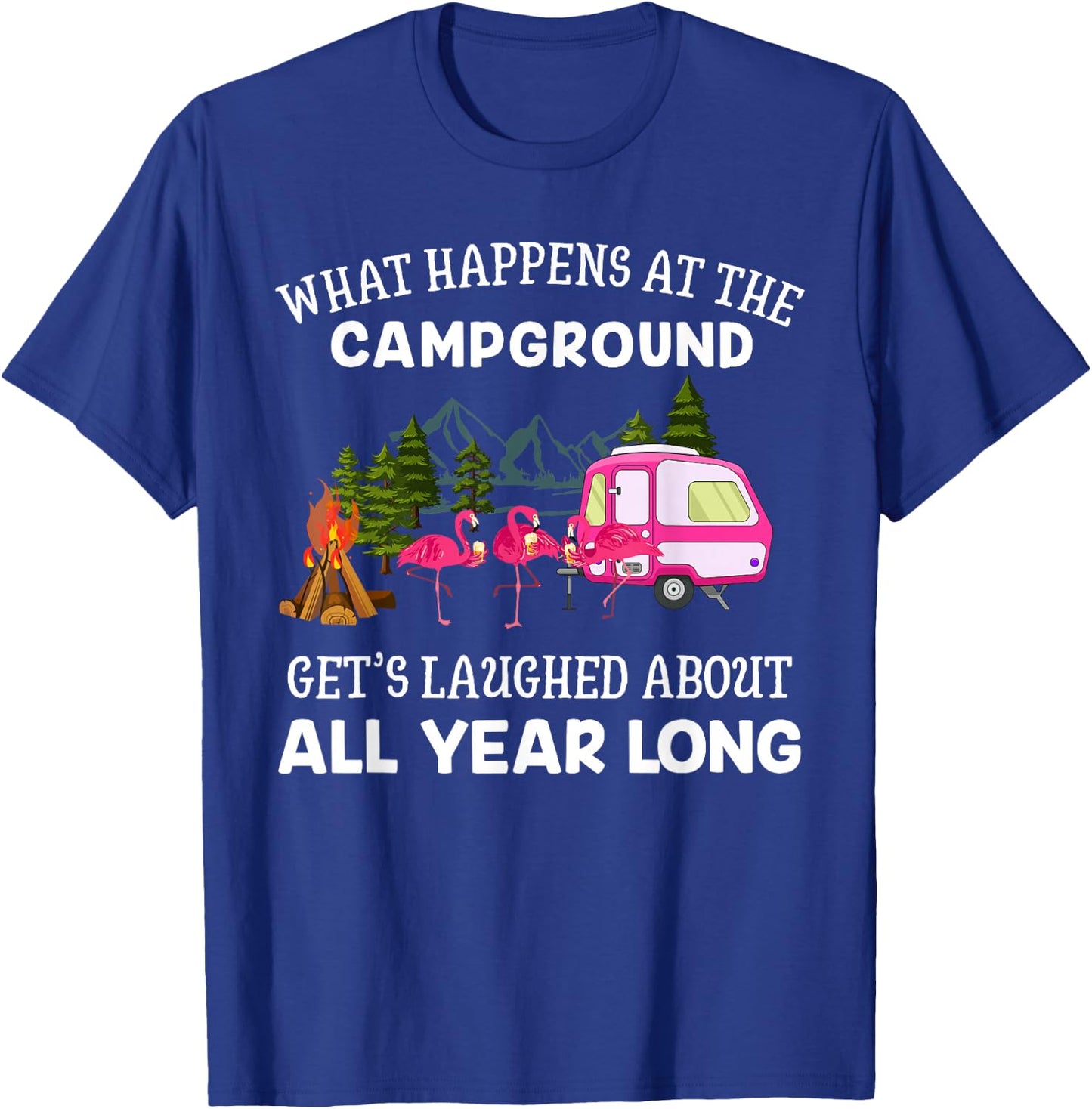What Happens At The Campground Funny Pink Flamingo Gift Wine T-Shirt - T-Shirt | Royal