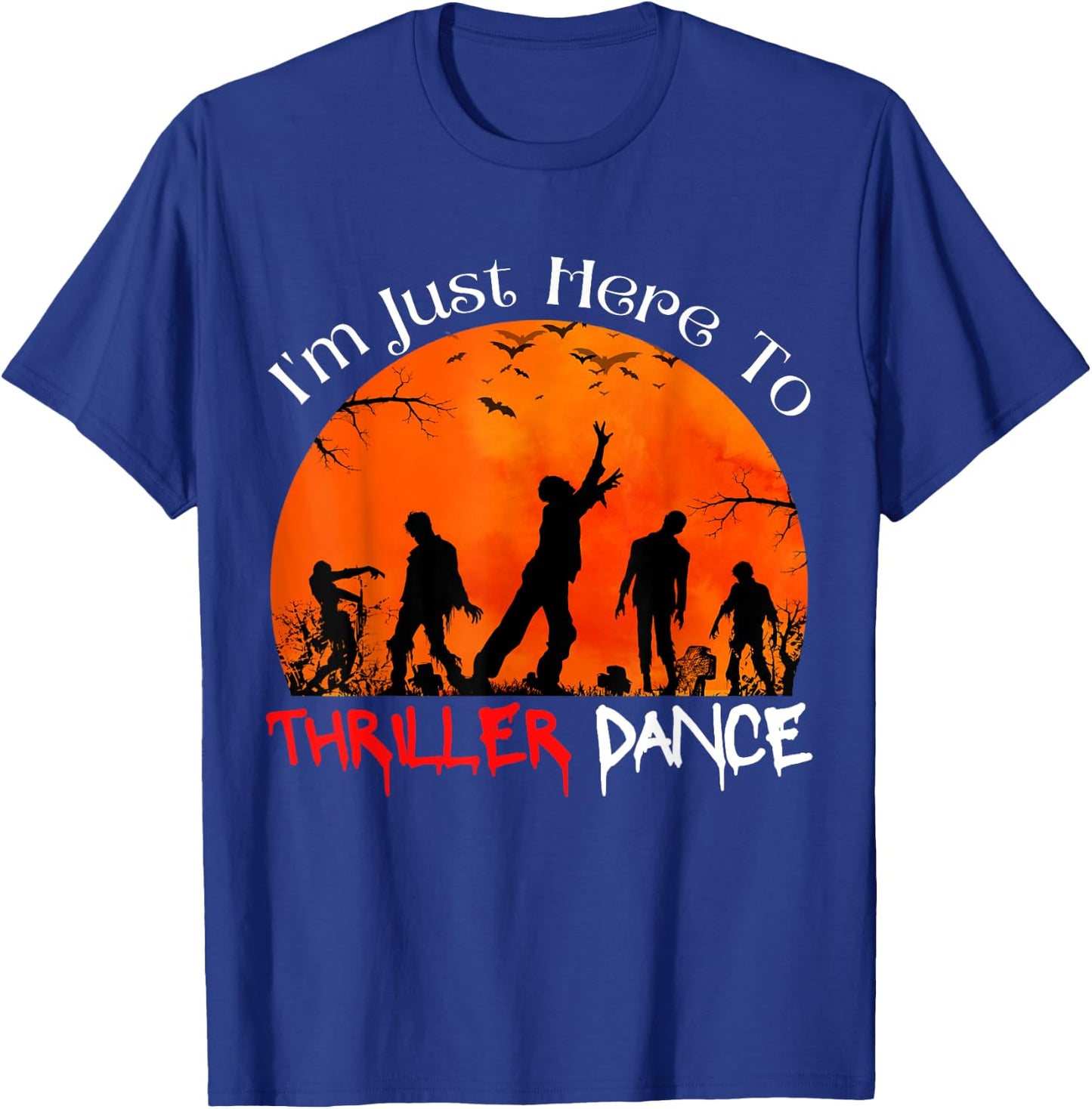 I'm Just Here To Thriller Dance Zombie Dancing Moonlight T-Shirt - T-Shirt | Royal