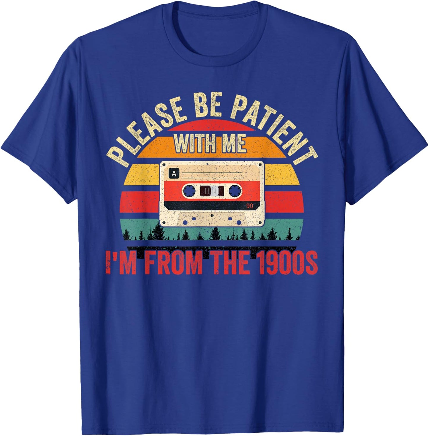 Please Be Patient with Me I'm from The 1900s Vintage T-Shirt - T-Shirt | Royal