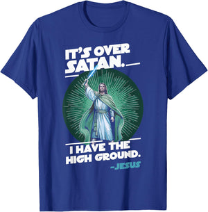 It Is Over Satan I Have High Ground Jesus T-Shirt - T-Shirt | Royal