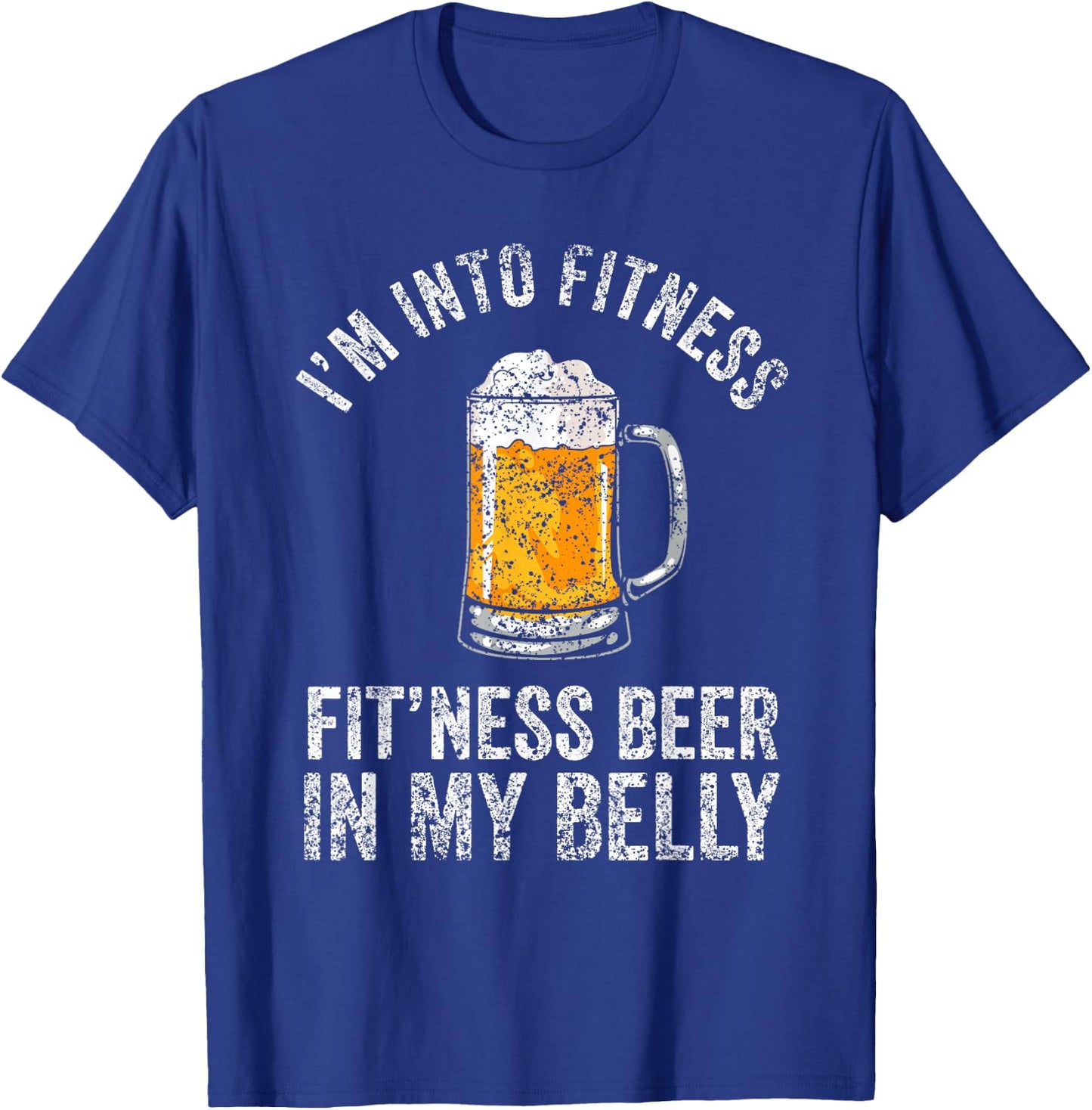 I'm Into Fitness Fit'ness Beer In My Belly Lover Beers Beer T-Shirt - T-Shirt | Royal