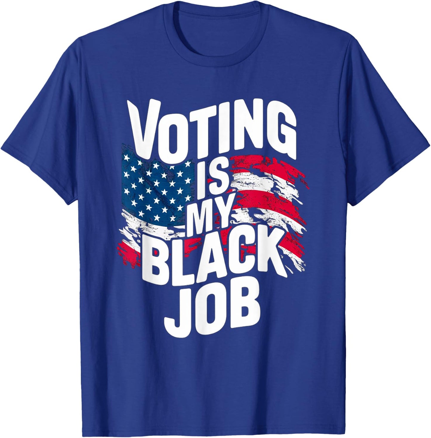 Voting Is My Black Job Funny Election African American Vote T-Shirt - T-Shirt | Royal