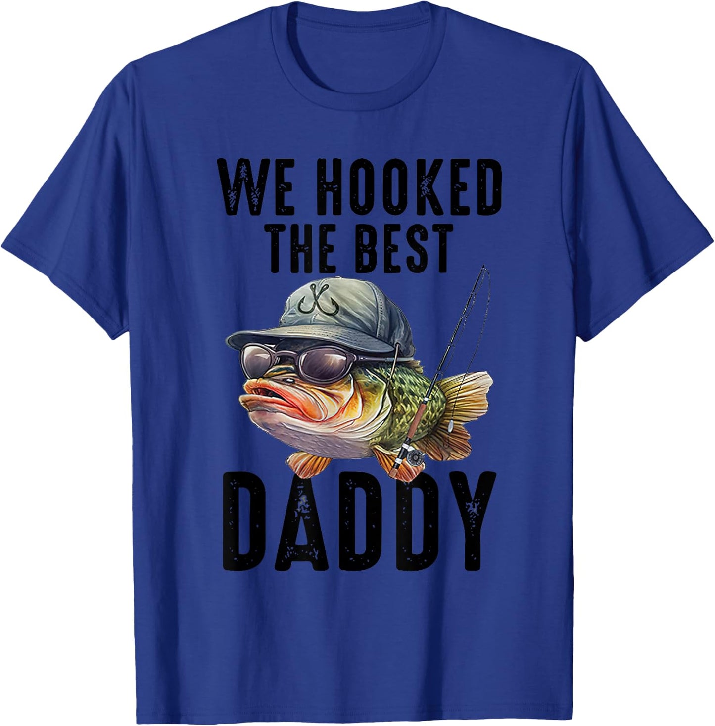 We Hooked The Best Daddy Funny Father's Day Dad Grandpa T-Shirt - T-Shirt | Royal