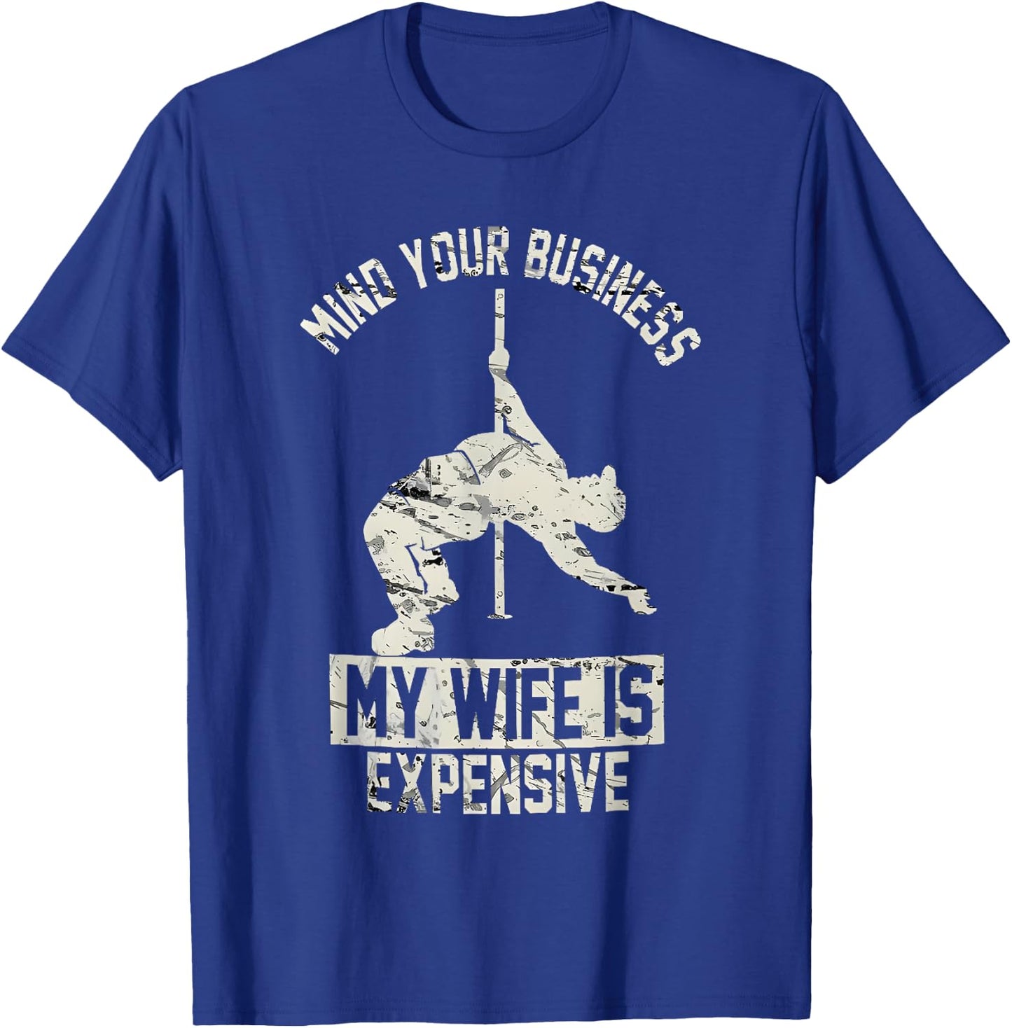 Mind Your Business My Wife is Expensive T-Shirt - T-Shirt | Royal