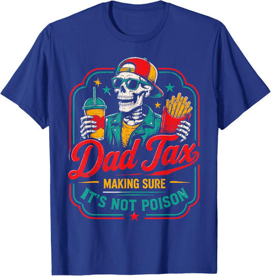 Funny Father's Day Dad Tax Making Sure It's Not Poison T-Shirt - T-Shirt | Royal