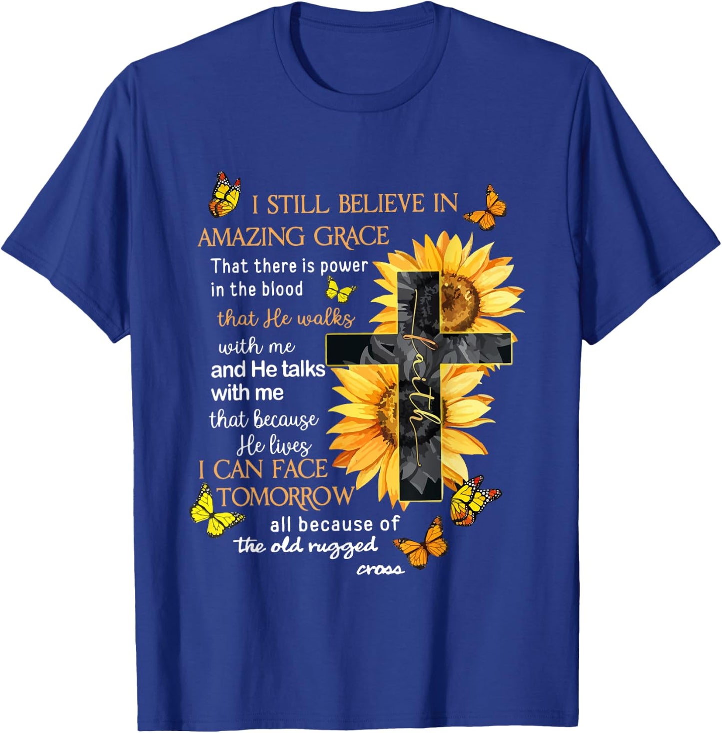 I Still Believe In Amazing Grace That There Is Power Jesus T-Shirt - T-Shirt | Royal