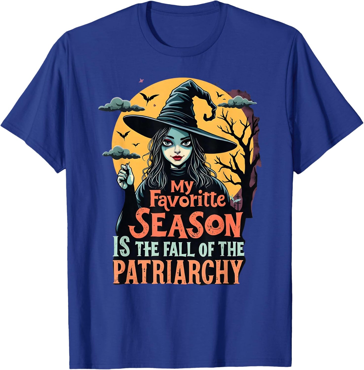 Funny Feminist Witch My Favorite Season Liberal Halloween T-Shirt - T-Shirt | Royal