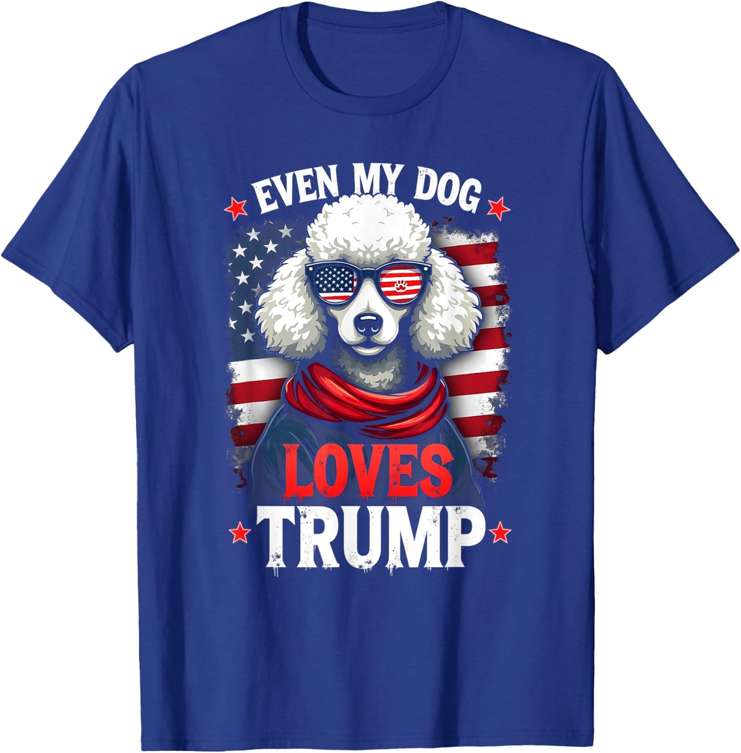 Poodle USA Flag Sunglasses Even My Dog Loves Trump T-Shirt - T-Shirt | Royal