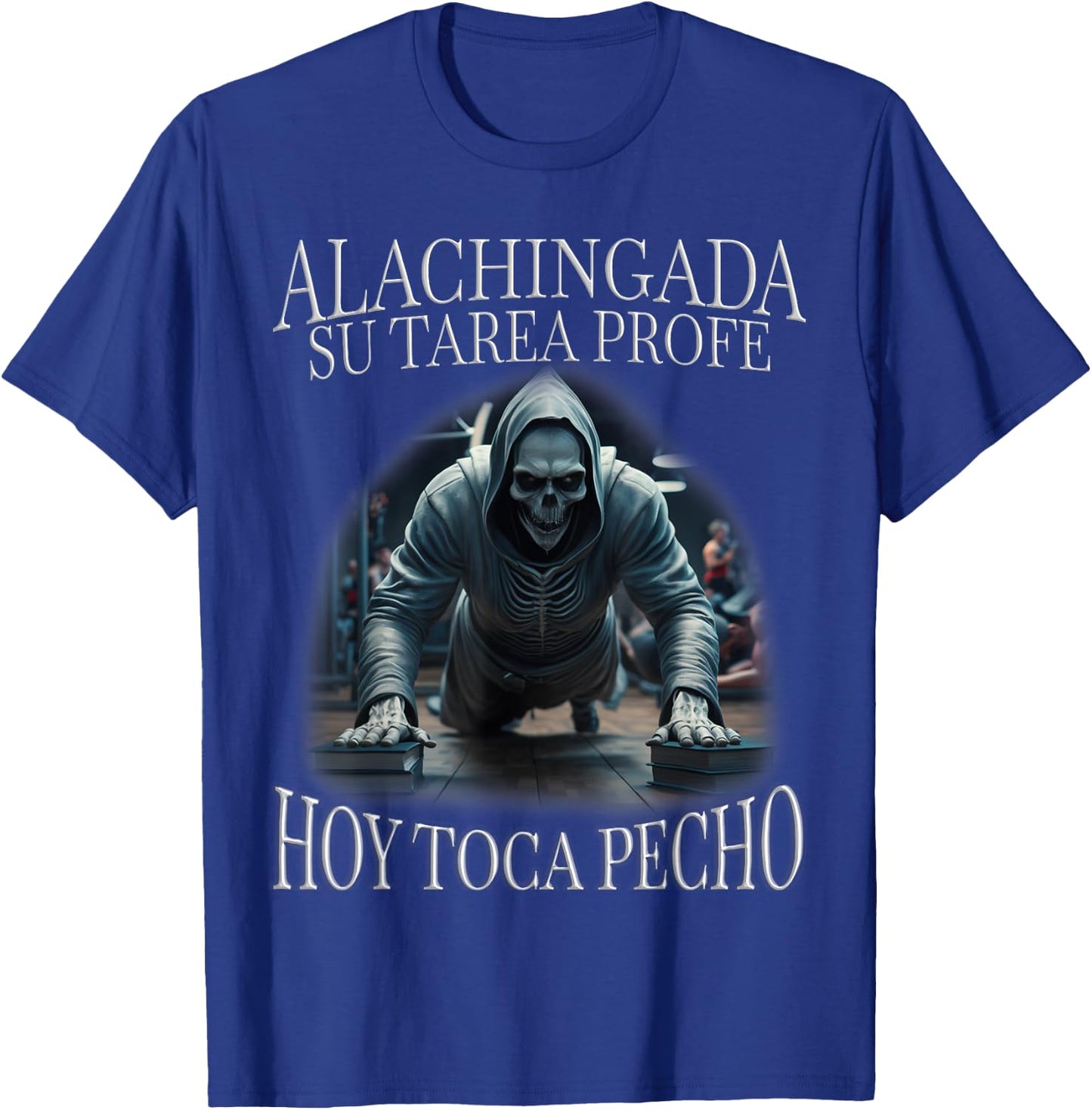 Hoy toca pecho: Calacas chidas gym T-Shirt - T-Shirt | Royal