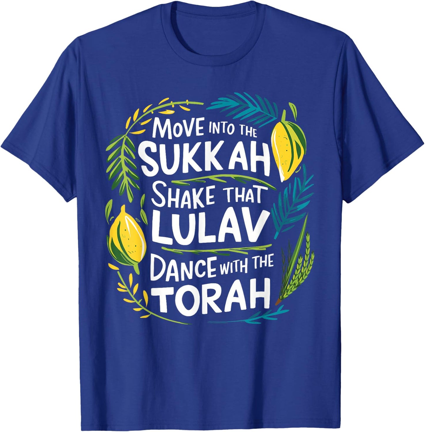 Sukkot Move into the Sukkah Shake Lulav Dance Torah T-Shirt - T-Shirt | Royal