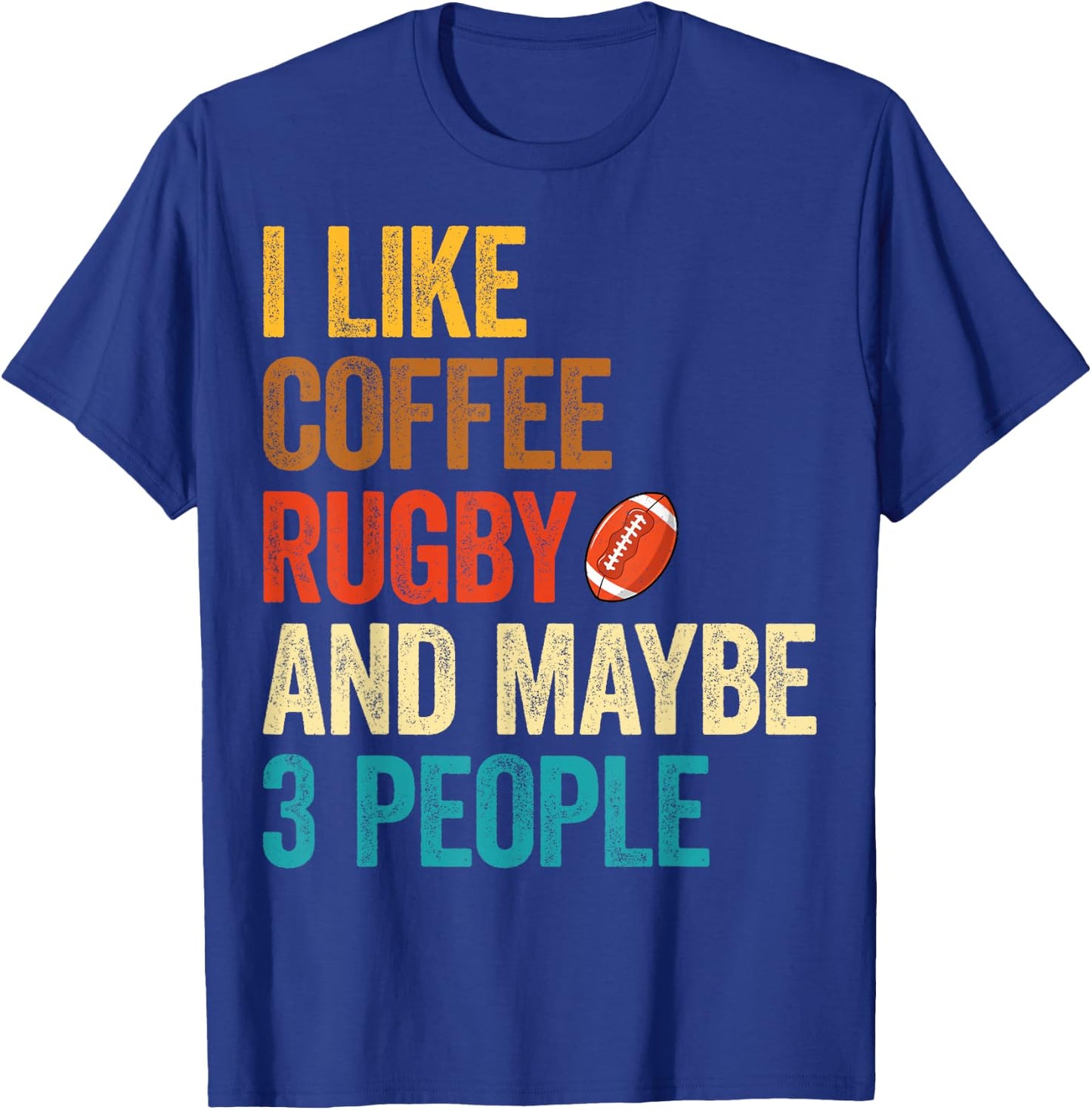 I Like Coffee Rugby & Maybe 3 People - Coffee Lover Rugby T-Shirt - T-Shirt | Royal