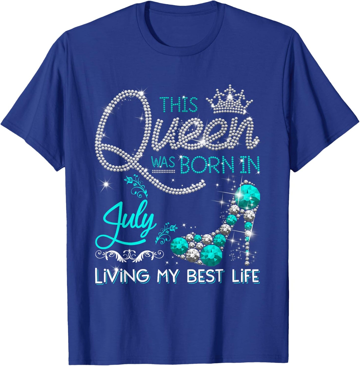 This Queen Was Born in July Living My best Life Gifts T-Shirt - T-Shirt | Royal