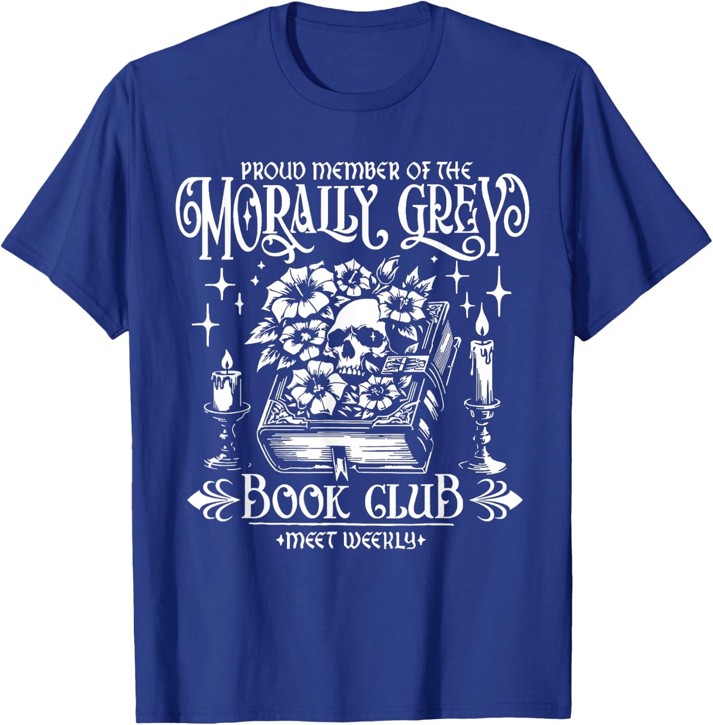 Proud Member Of the Morally Grey Book Club Funny Books Lover T-Shirt - T-Shirt | Royal