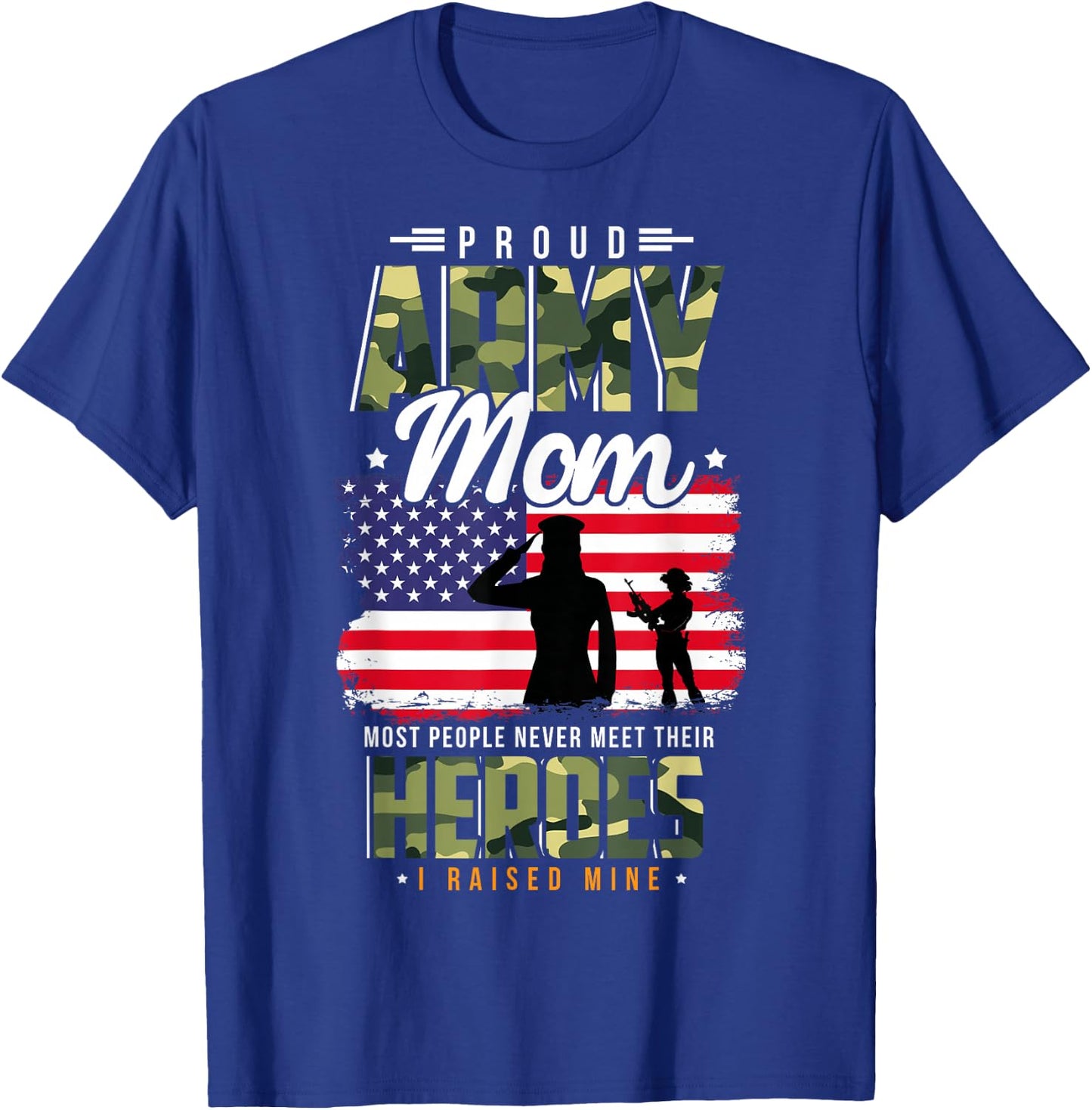 Most People Never Meet Their Heroes Army Mom Army Proud Mom T-Shirt - T-Shirt | Royal