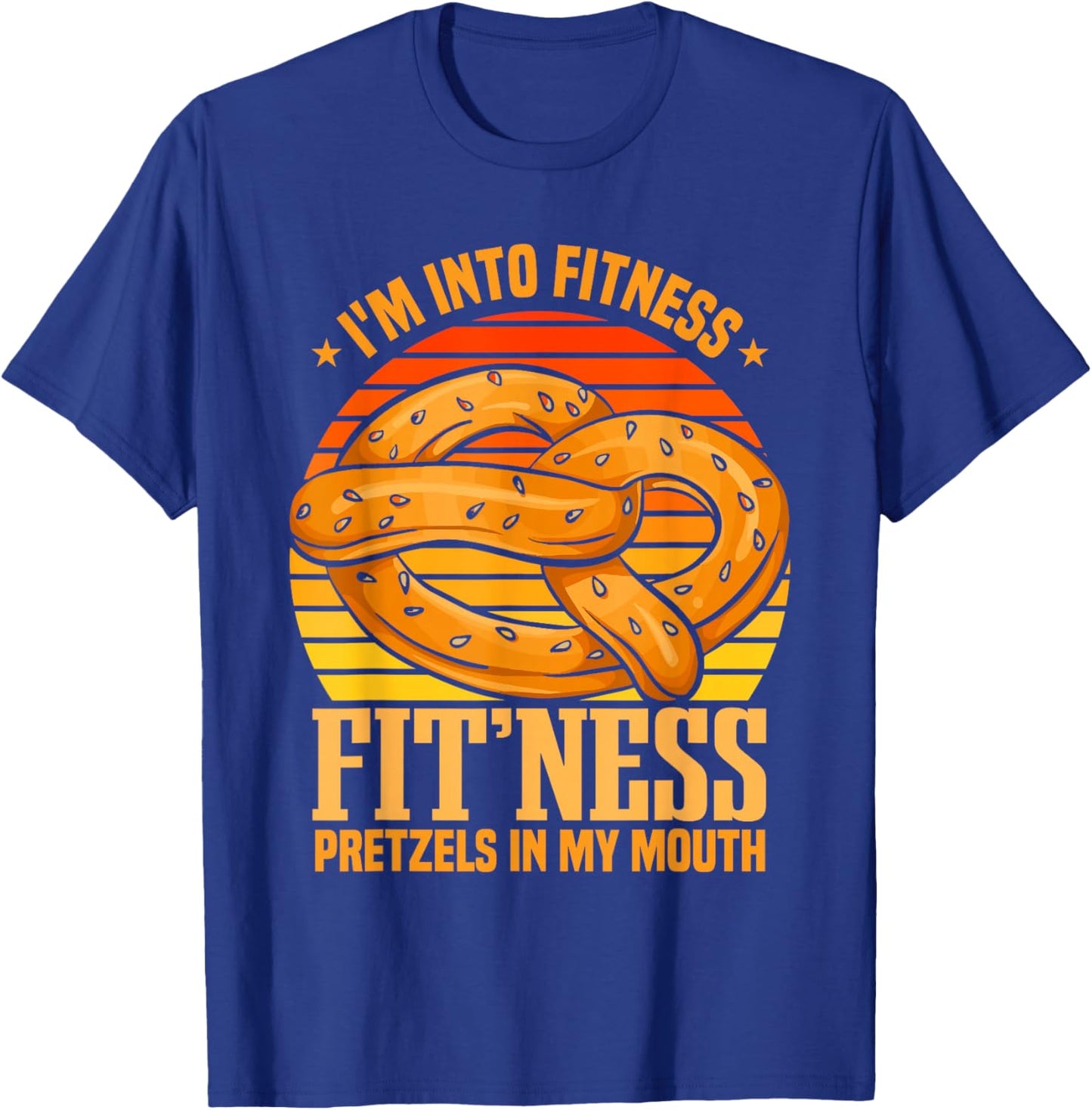 Fitness Pretzels In My Mouth | Funny Pretzel Day T-Shirt - T-Shirt | Royal