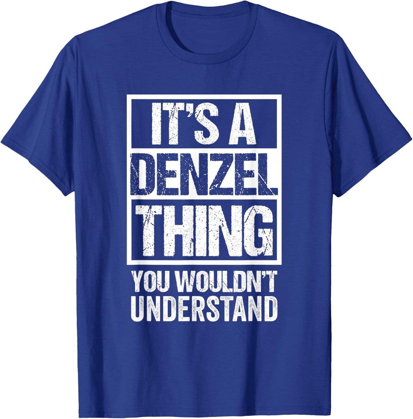 It's A Denzel Thing You Wouldn't Understand First Name T-Shirt - T-Shirt | Royal