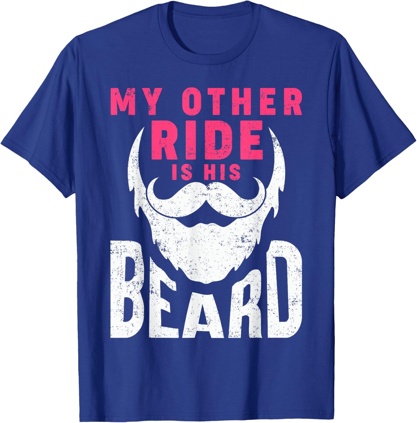My Other Ride Is His Beard Humorous Mustache and Beard Lover T-Shirt - T-Shirt | Royal