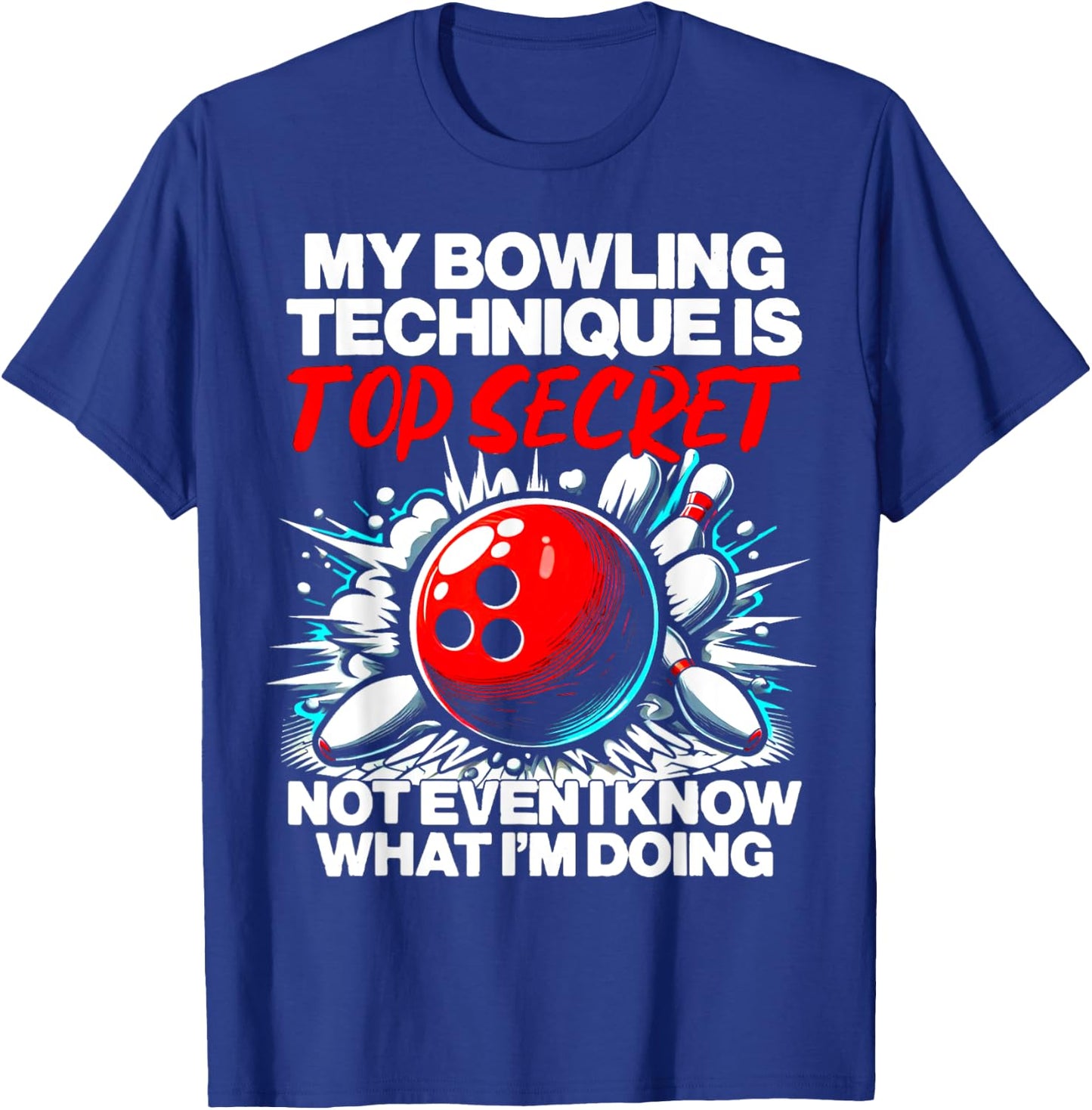 My Bowling Technique Is Top Secret Funny Bowling T-Shirt - T-Shirt | Royal
