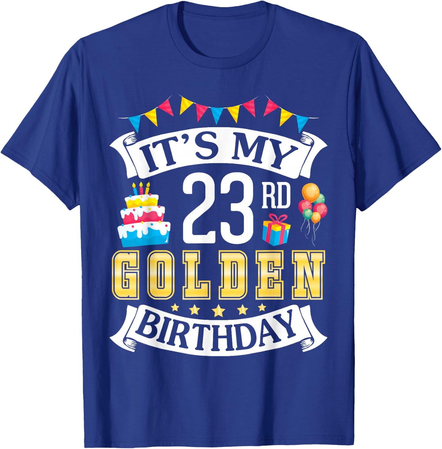 It's My 23rd Golden Birthday Happy To Me 23 Years Born 1999 T-Shirt - T-Shirt | Royal