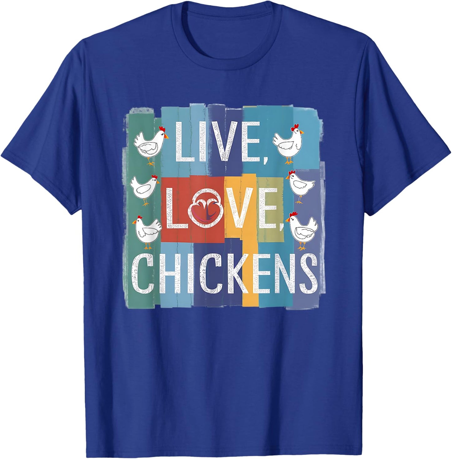 Live Love Chickens Chicken Graphic Chicken Men Women T-Shirt - T-Shirt | Royal