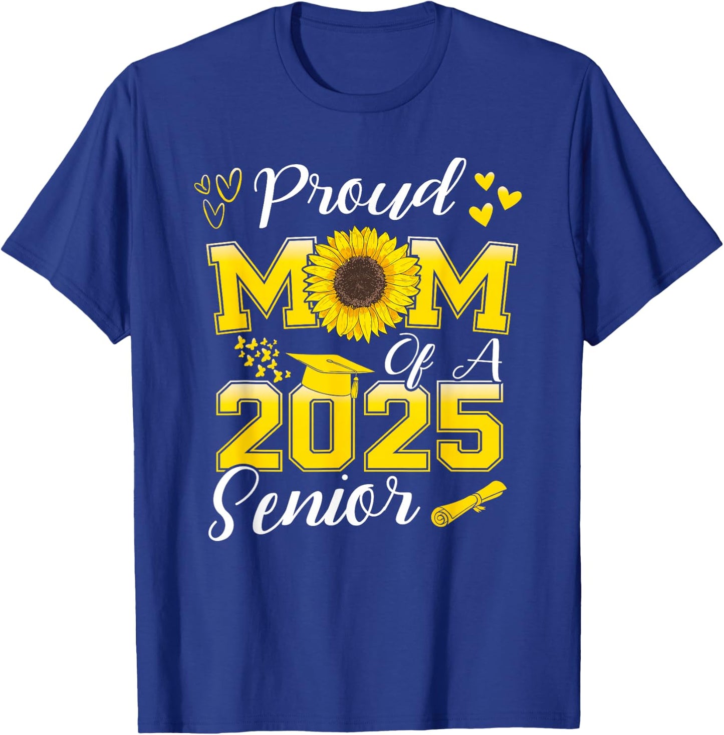Proud Mom of a 2025 Senior Graduate, Sunflower Mom T-Shirt - T-Shirt | Royal