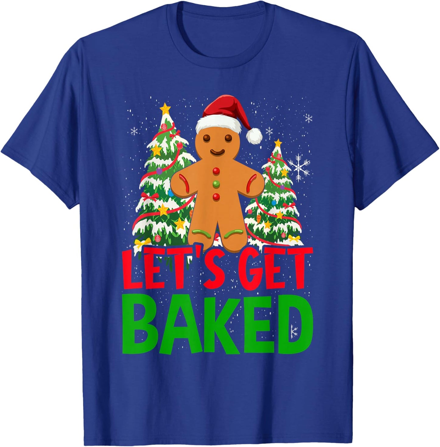 Let's Get Baked Gingerbread Christmas Cookie Baking Team T-Shirt - T-Shirt | Royal