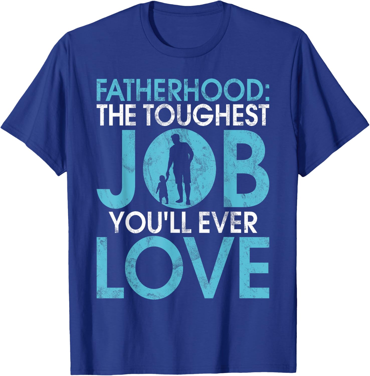 Fatherhood the toughest Job you will ever Love New Dad T-Shirt - T-Shirt | Royal