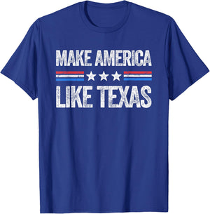 Make America Like Texas Funny US Patriotic 4th of July T-Shirt - T-Shirt | Royal